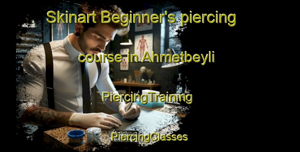 Skinart Beginner's piercing course in Ahmetbeyli | #PiercingTraining #PiercingClasses #SkinartTraining-Turkey