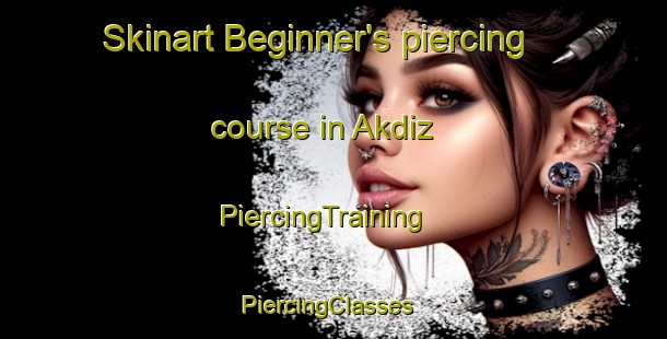 Skinart Beginner's piercing course in Akdiz | PiercingTraining | PiercingClasses | SkinartTraining-Turkey