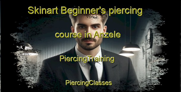 Skinart Beginner's piercing course in Anzele | PiercingTraining | PiercingClasses | SkinartTraining-Turkey