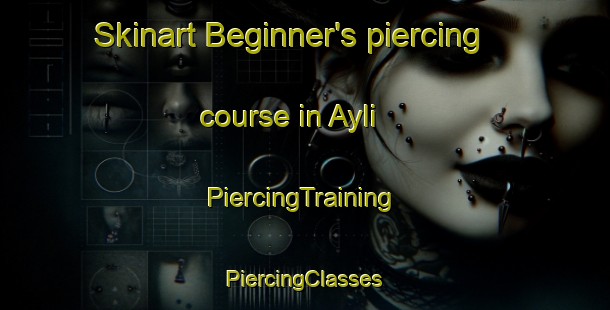 Skinart Beginner's piercing course in Ayli | #PiercingTraining #PiercingClasses #SkinartTraining-Turkey