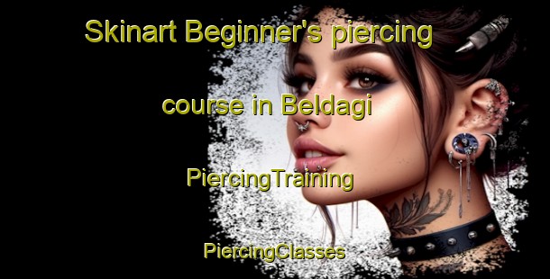 Skinart Beginner's piercing course in Beldagi | #PiercingTraining #PiercingClasses #SkinartTraining-Turkey