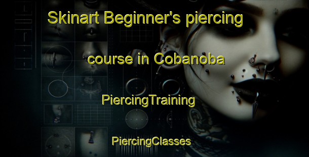 Skinart Beginner's piercing course in Cobanoba | PiercingTraining | PiercingClasses | SkinartTraining-Turkey