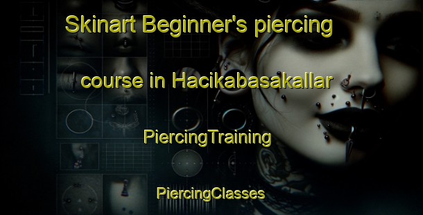 Skinart Beginner's piercing course in Hacikabasakallar | #PiercingTraining #PiercingClasses #SkinartTraining-Turkey