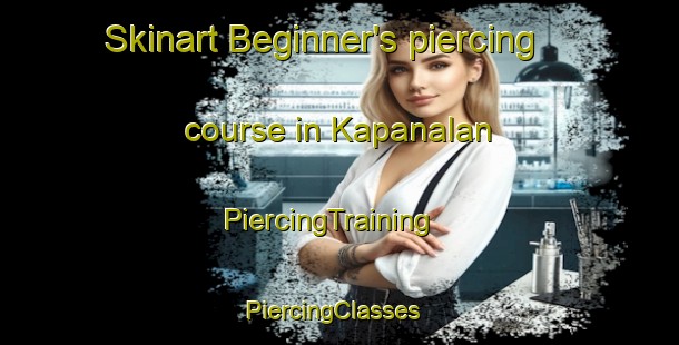 Skinart Beginner's piercing course in Kapanalan | PiercingTraining | PiercingClasses | SkinartTraining-Turkey