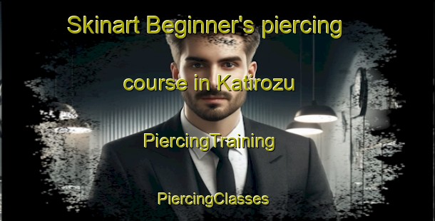 Skinart Beginner's piercing course in Katirozu | PiercingTraining | PiercingClasses | SkinartTraining-Turkey