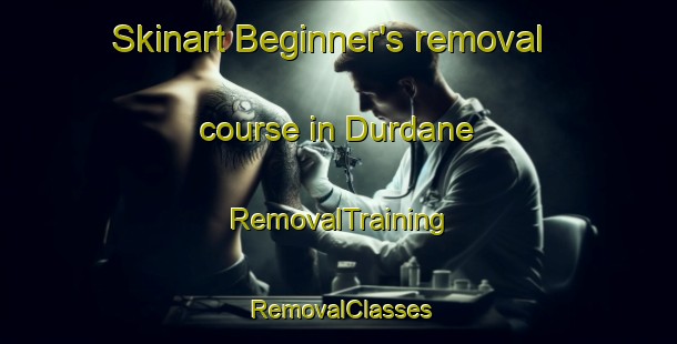 Skinart Beginner's removal course in Durdane | RemovalTraining | RemovalClasses | SkinartTraining-Turkey