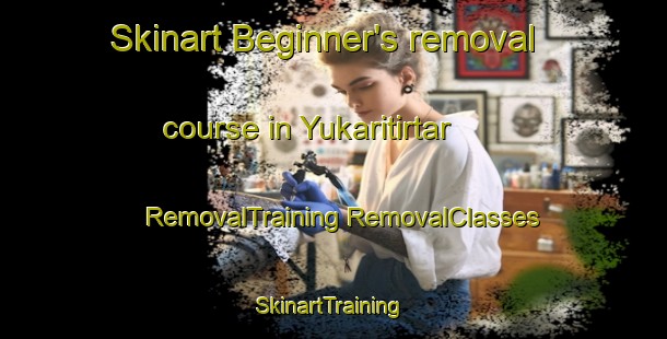 Skinart Beginner's removal course in Yukaritirtar | #RemovalTraining #RemovalClasses #SkinartTraining-Turkey