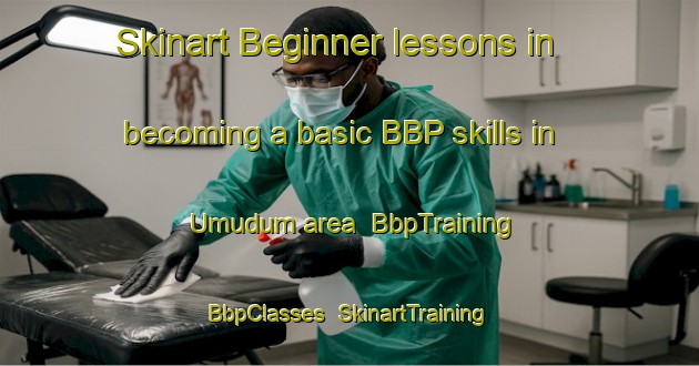 Skinart Beginner lessons in becoming a basic BBP skills in Umudum area | BbpTraining | BbpClasses | SkinartTraining-Turkey