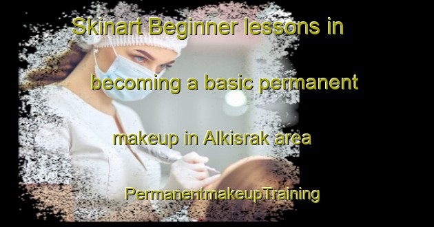 Skinart Beginner lessons in becoming a basic permanent makeup in Alkisrak area | PermanentmakeupTraining | PermanentmakeupClasses | SkinartTraining-Turkey