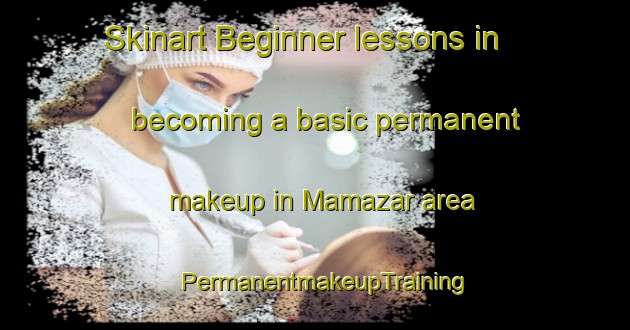 Skinart Beginner lessons in becoming a basic permanent makeup in Mamazar area | PermanentmakeupTraining | PermanentmakeupClasses | SkinartTraining-Turkey