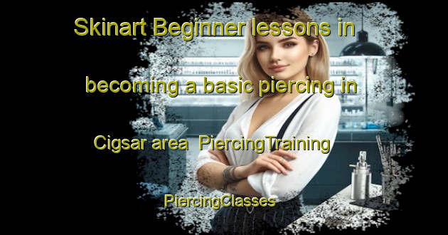 Skinart Beginner lessons in becoming a basic piercing in Cigsar area | PiercingTraining | PiercingClasses | SkinartTraining-Turkey
