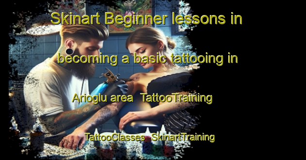 Skinart Beginner lessons in becoming a basic tattooing in Arioglu area | TattooTraining | TattooClasses | SkinartTraining-Turkey