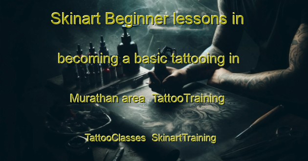 Skinart Beginner lessons in becoming a basic tattooing in Murathan area | TattooTraining | TattooClasses | SkinartTraining-Turkey