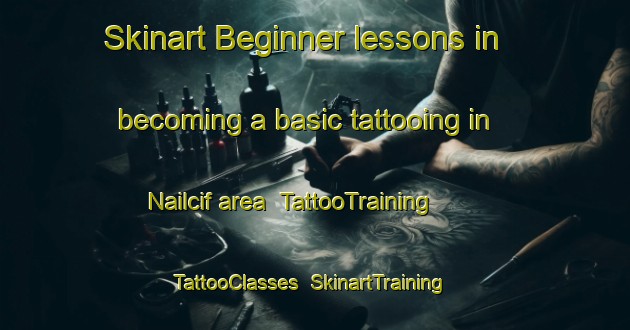 Skinart Beginner lessons in becoming a basic tattooing in Nailcif area | TattooTraining | TattooClasses | SkinartTraining-Turkey