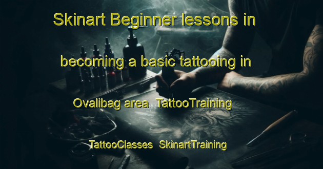 Skinart Beginner lessons in becoming a basic tattooing in Ovalibag area | TattooTraining | TattooClasses | SkinartTraining-Turkey