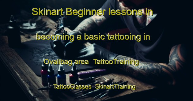 Skinart Beginner lessons in becoming a basic tattooing in Ovalibag area | TattooTraining | TattooClasses | SkinartTraining-Turkey