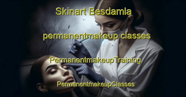 Skinart Besdamla permanentmakeup classes | PermanentmakeupTraining | PermanentmakeupClasses | SkinartTraining-Turkey