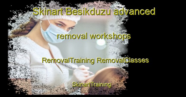 Skinart Besikduzu advanced removal workshops | #RemovalTraining #RemovalClasses #SkinartTraining-Turkey