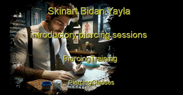 Skinart Bidan Yayla introductory piercing sessions | #PiercingTraining #PiercingClasses #SkinartTraining-Turkey