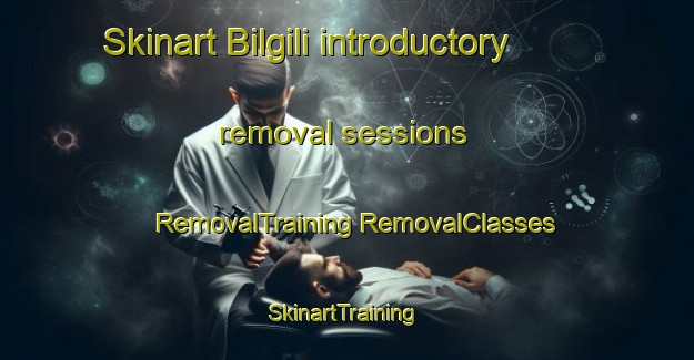 Skinart Bilgili introductory removal sessions | #RemovalTraining #RemovalClasses #SkinartTraining-Turkey