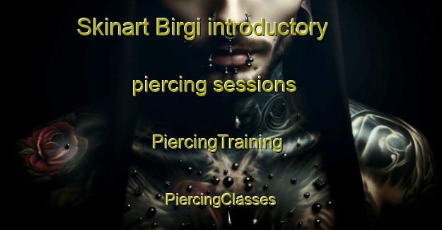 Skinart Birgi introductory piercing sessions | #PiercingTraining #PiercingClasses #SkinartTraining-Turkey