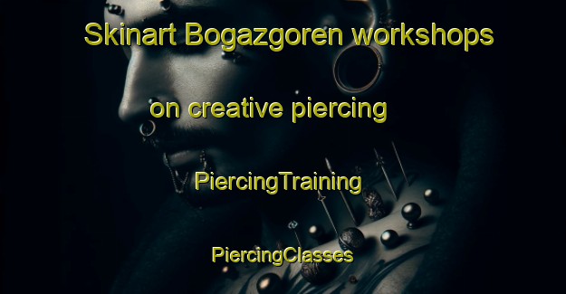 Skinart Bogazgoren workshops on creative piercing | #PiercingTraining #PiercingClasses #SkinartTraining-Turkey