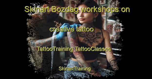 Skinart Bozdag workshops on creative tattoo | #TattooTraining #TattooClasses #SkinartTraining-Turkey