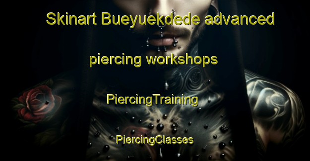 Skinart Bueyuekdede advanced piercing workshops | #PiercingTraining #PiercingClasses #SkinartTraining-Turkey