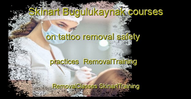 Skinart Bugulukaynak courses on tattoo removal safety practices | #RemovalTraining #RemovalClasses #SkinartTraining-Turkey