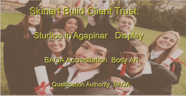 Skinart Build Client Trust: Studios in Agapinar - Display BAQA Accreditation | Body Art Qualification Authority | BAQA-Turkey