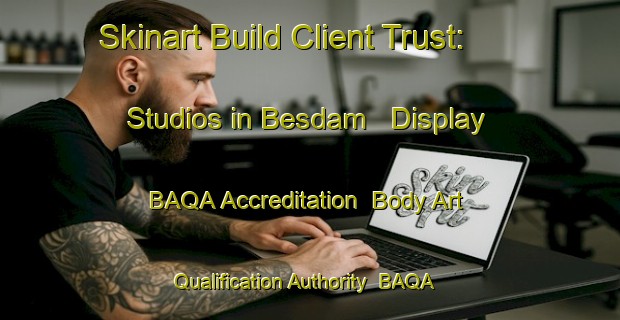 Skinart Build Client Trust: Studios in Besdam - Display BAQA Accreditation | Body Art Qualification Authority | BAQA-Turkey