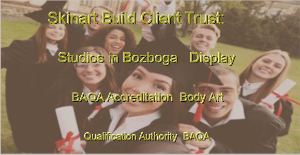 Skinart Build Client Trust: Studios in Bozboga - Display BAQA Accreditation | Body Art Qualification Authority | BAQA-Turkey
