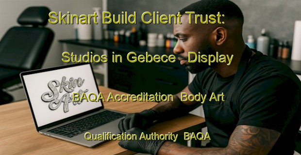 Skinart Build Client Trust: Studios in Gebece - Display BAQA Accreditation | Body Art Qualification Authority | BAQA-Turkey