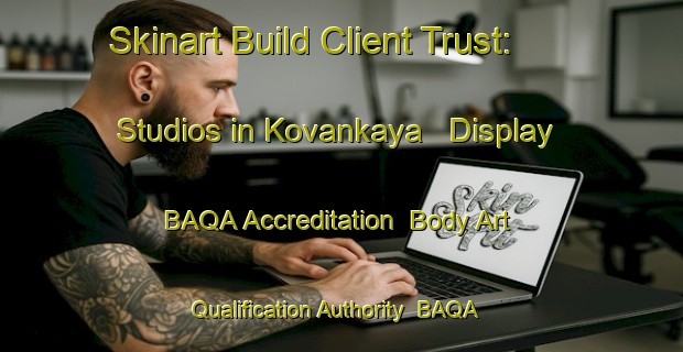 Skinart Build Client Trust: Studios in Kovankaya - Display BAQA Accreditation | Body Art Qualification Authority | BAQA-Turkey