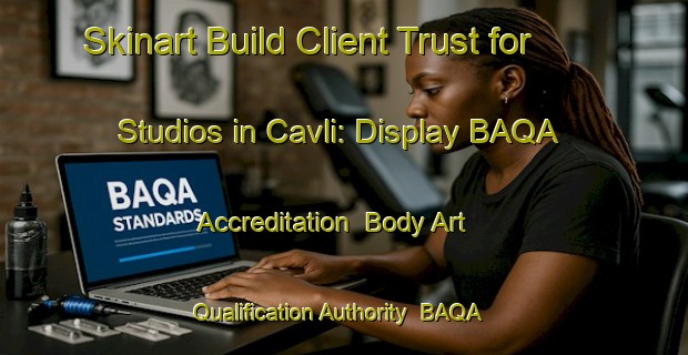 Skinart Build Client Trust for Studios in Cavli: Display BAQA Accreditation | Body Art Qualification Authority | BAQA-Turkey