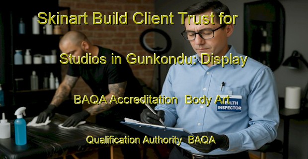 Skinart Build Client Trust for Studios in Gunkondu: Display BAQA Accreditation | Body Art Qualification Authority | BAQA-Turkey
