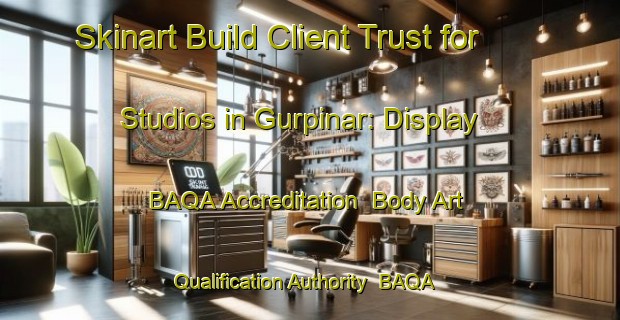 Skinart Build Client Trust for Studios in Gurpinar: Display BAQA Accreditation | Body Art Qualification Authority | BAQA-Turkey
