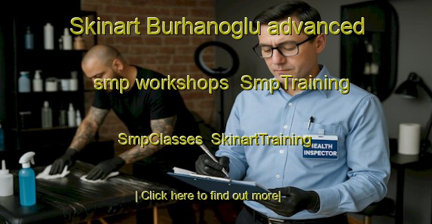 Skinart Burhanoglu advanced smp workshops | SmpTraining | SmpClasses | SkinartTraining-Turkey