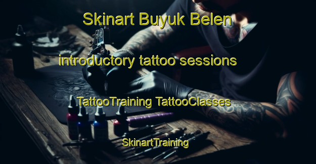 Skinart Buyuk Belen introductory tattoo sessions | #TattooTraining #TattooClasses #SkinartTraining-Turkey