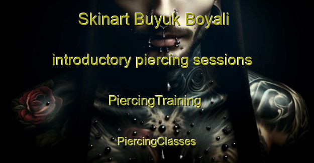 Skinart Buyuk Boyali introductory piercing sessions | #PiercingTraining #PiercingClasses #SkinartTraining-Turkey