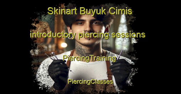 Skinart Buyuk Cimis introductory piercing sessions | #PiercingTraining #PiercingClasses #SkinartTraining-Turkey