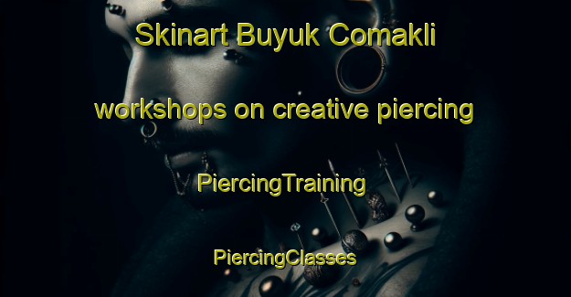 Skinart Buyuk Comakli workshops on creative piercing | #PiercingTraining #PiercingClasses #SkinartTraining-Turkey