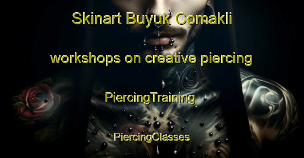 Skinart Buyuk Comakli workshops on creative piercing | #PiercingTraining #PiercingClasses #SkinartTraining-Turkey