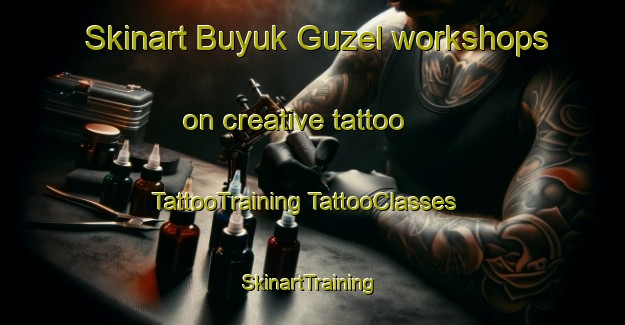 Skinart Buyuk Guzel workshops on creative tattoo | #TattooTraining #TattooClasses #SkinartTraining-Turkey