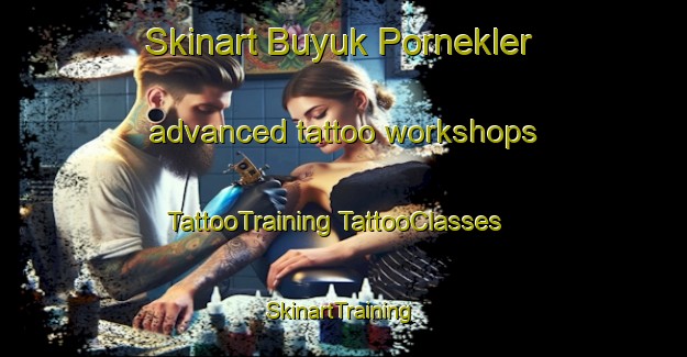 Skinart Buyuk Pornekler advanced tattoo workshops | #TattooTraining #TattooClasses #SkinartTraining-Turkey