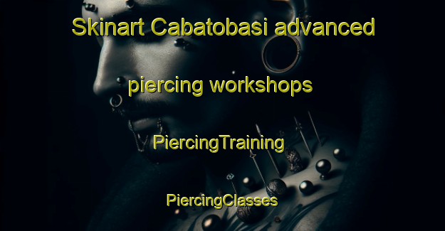 Skinart Cabatobasi advanced piercing workshops | #PiercingTraining #PiercingClasses #SkinartTraining-Turkey