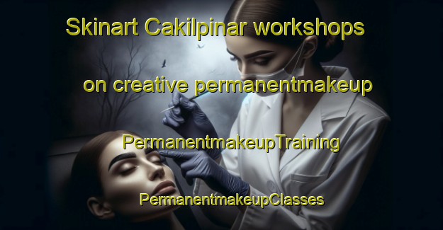 Skinart Cakilpinar workshops on creative permanentmakeup | #PermanentmakeupTraining #PermanentmakeupClasses #SkinartTraining-Turkey