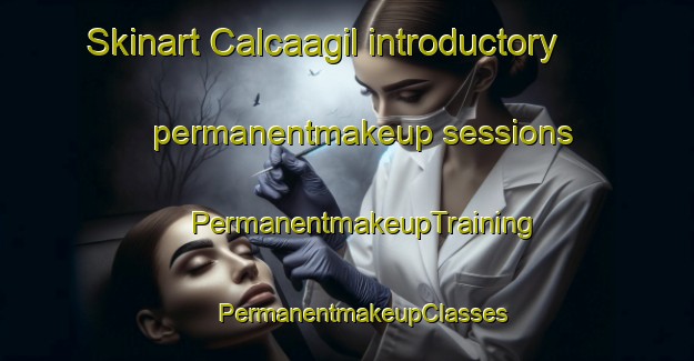 Skinart Calcaagil introductory permanentmakeup sessions | #PermanentmakeupTraining #PermanentmakeupClasses #SkinartTraining-Turkey