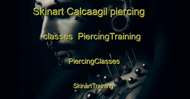 Skinart Calcaagil piercing classes | #PiercingTraining #PiercingClasses #SkinartTraining-Turkey