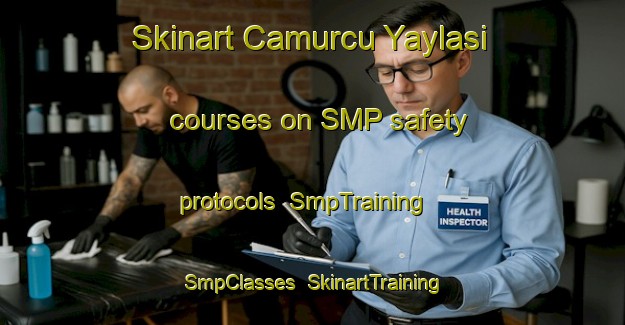 Skinart Camurcu Yaylasi courses on SMP safety protocols | SmpTraining | SmpClasses | SkinartTraining-Turkey